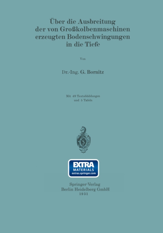 Über die Ausbreitung der von Großkolbenmaschinen erzeugten Bodenschwingungen in die Tiefe (e-bog) af Bornitz, G.