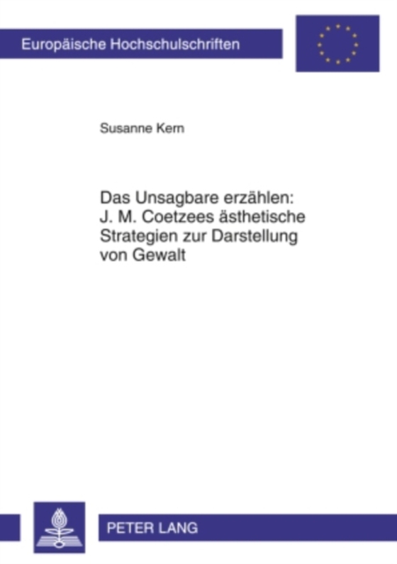 Das Unsagbare erzaehlen: J. M. Coetzees aesthetische Strategien zur Darstellung von Gewalt (e-bog) af Susanne Kern, Kern