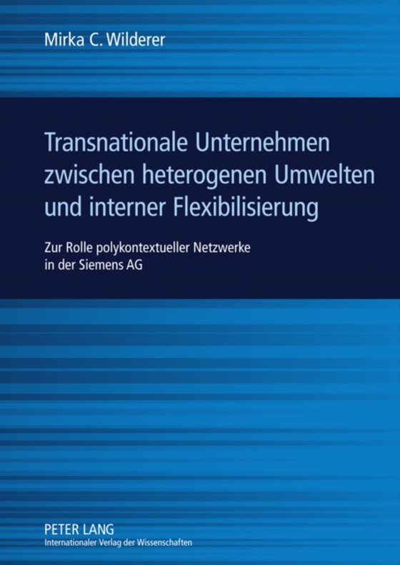 Transnationale Unternehmen zwischen heterogenen Umwelten und interner Flexibilisierung (e-bog) af Mirka C. Wilderer, Wilderer