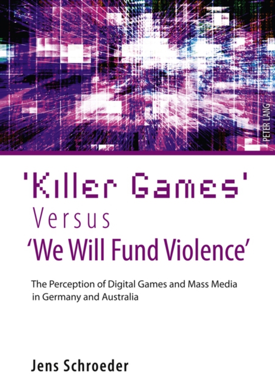 'Killer Games' Versus 'We Will Fund Violence' (e-bog) af Jens Schroeder, Schroeder