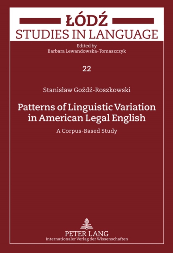 Patterns of Linguistic Variation in American Legal English (e-bog) af Stanislaw Gozdz-Roszkowski, Gozdz-Roszkowski