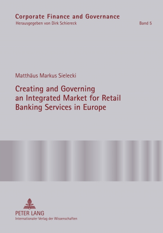 Creating and Governing an Integrated Market for Retail Banking Services in Europe (e-bog) af Matthaus Markus Sielecki, Sielecki