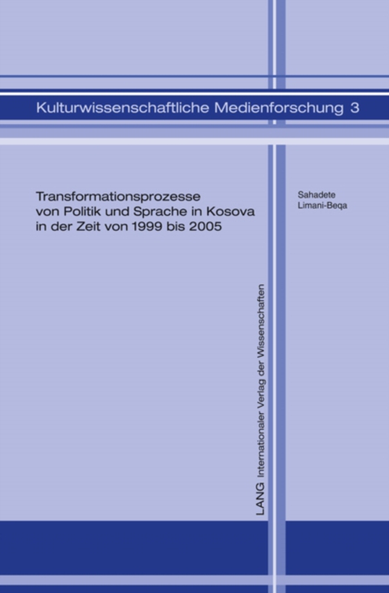 Transformationsprozesse von Politik und Sprache in Kosova in der Zeit von 1999 bis 2005 (e-bog) af Sahadete Limani-Beqa, Limani-Beqa