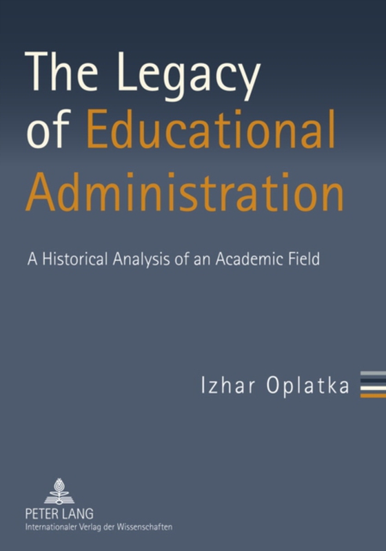 Legacy of Educational Administration (e-bog) af Izhar Oplatka, Oplatka