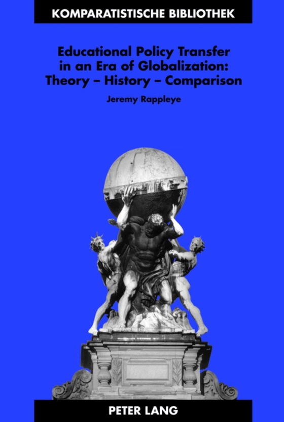 Educational Policy Transfer in an Era of Globalization: Theory - History - Comparison (e-bog) af Jeremy Rappleye, Rappleye