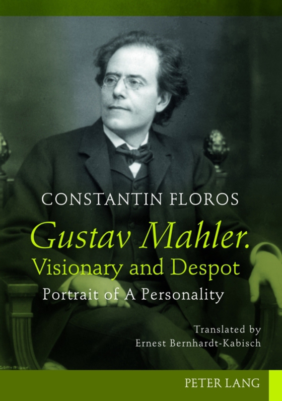 Gustav Mahler. Visionary and Despot (e-bog) af Constantin Floros, Floros