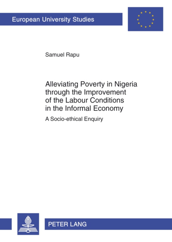 Alleviating Poverty in Nigeria through the Improvement of the Labour Conditions in the Informal Economy (e-bog) af Samuel Rapu, Rapu