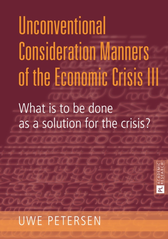 Unconventional Consideration Manners of the Economic Crisis III (e-bog) af Uwe Petersen, Petersen