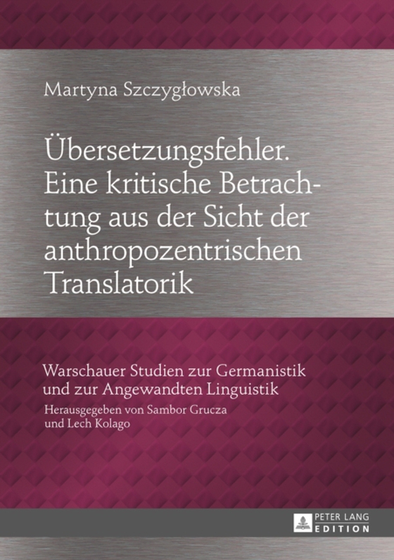 Uebersetzungsfehler. Eine kritische Betrachtung aus der Sicht der anthropozentrischen Translatorik