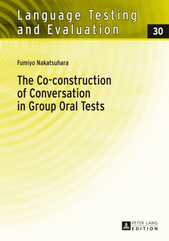 Co-construction of Conversation in Group Oral Tests (e-bog) af Fumyo Nakatsuhara, Nakatsuhara