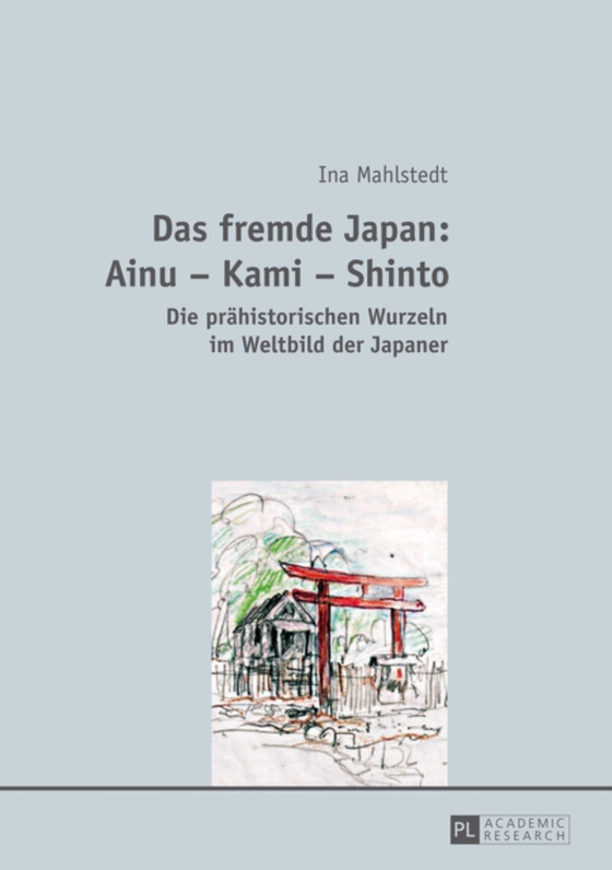 Das fremde Japan: Ainu – Kami – Shinto (e-bog) af Ina Mahlstedt, Mahlstedt