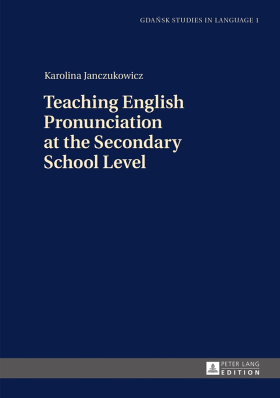 Teaching English Pronunciation at the Secondary School Level (e-bog) af Karolina Janczukowicz, Janczukowicz