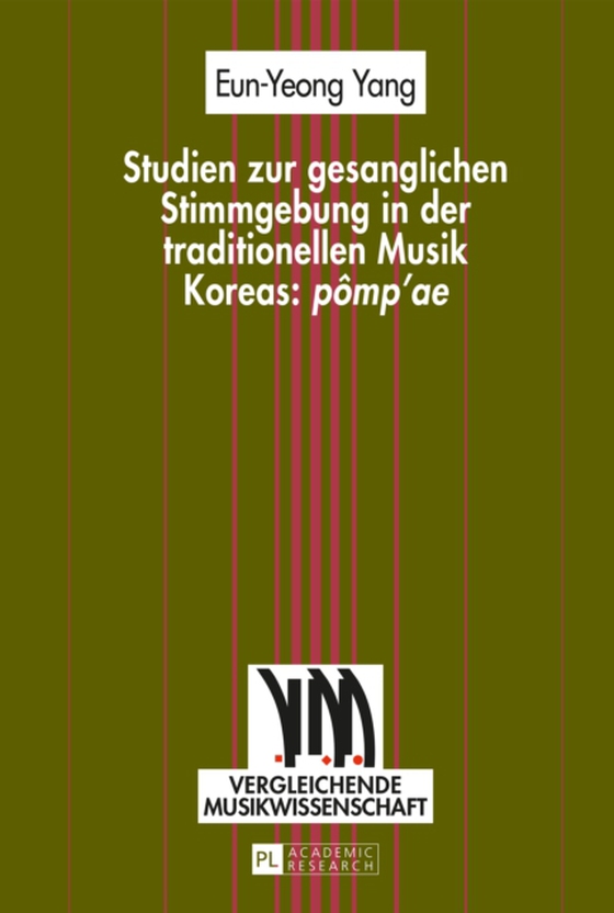 Studien zur gesanglichen Stimmgebung in der traditionellen Musik Koreas: «pômp’ae» (e-bog) af Eun-Yeong Yang, Yang