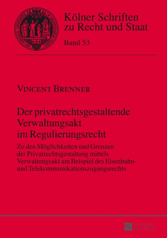 Der privatrechtsgestaltende Verwaltungsakt im Regulierungsrecht (e-bog) af Vincent Brenner, Brenner