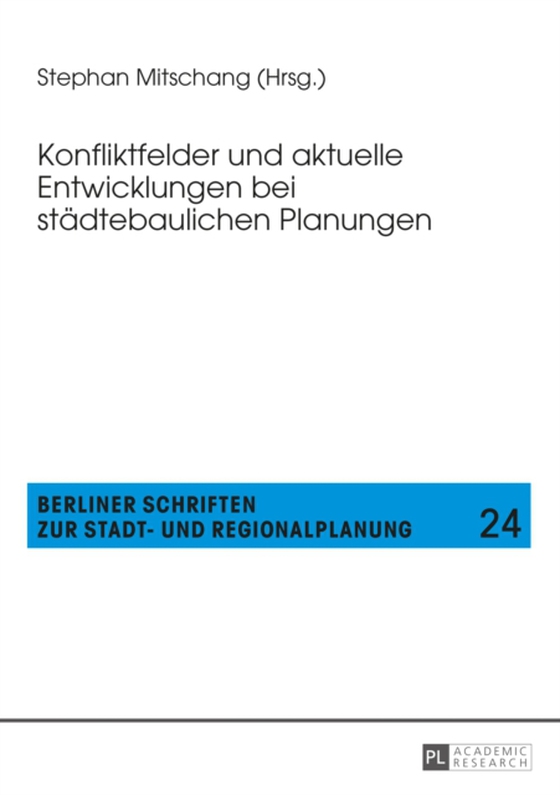 Konfliktfelder und aktuelle Entwicklungen bei staedtebaulichen Planungen