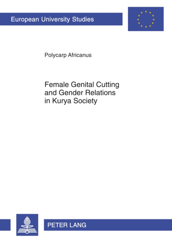 Female genital cutting and gender relations in Kurya society (e-bog) af Polycarp Africanus, Africanus