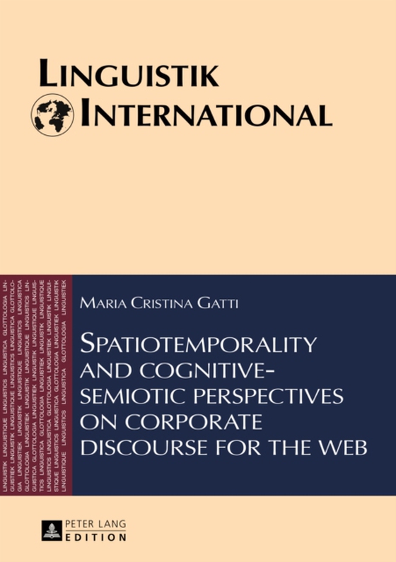 Spatiotemporality and cognitive-semiotic perspectives on corporate discourse for the web (e-bog) af Maria Cristina Gatti, Gatti