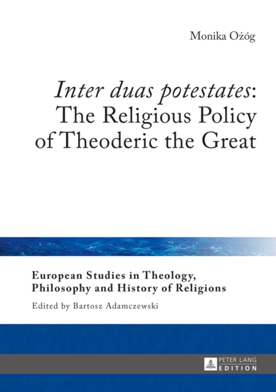  Inter duas potestates : The Religious Policy of Theoderic the Great (e-bog) af Monika Ozog, Ozog