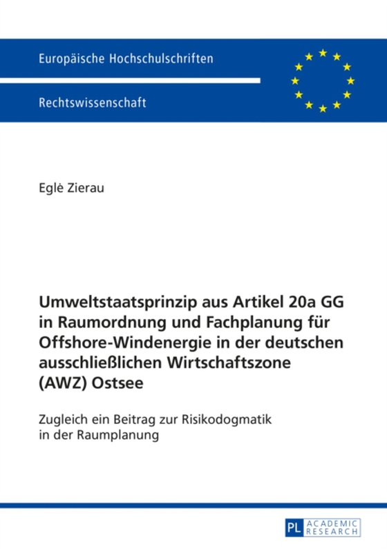 Umweltstaatsprinzip aus Artikel 20a GG in Raumordnung und Fachplanung fuer Offshore-Windenergie in der deutschen ausschließlichen Wirtschaftszone (AWZ) Ostsee (e-bog) af Egle Zierau, Zierau