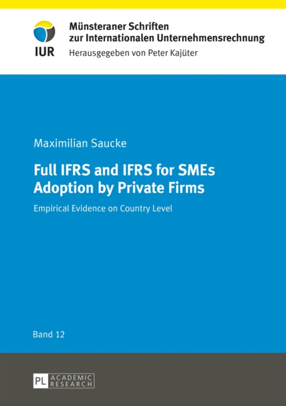 Full IFRS and IFRS for SMEs Adoption by Private Firms (e-bog) af Maximilian Saucke, Saucke