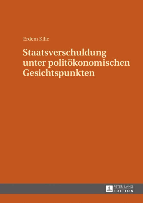 Staatsverschuldung unter politoekonomischen Gesichtspunkten (e-bog) af Erdem Kilic, Kilic