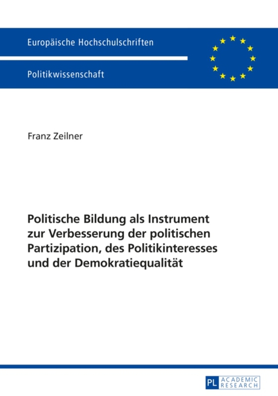 Politische Bildung als Instrument zur Verbesserung der politischen Partizipation, des Politikinteresses und der Demokratiequalitaet (e-bog) af Franz Zeilner, Zeilner