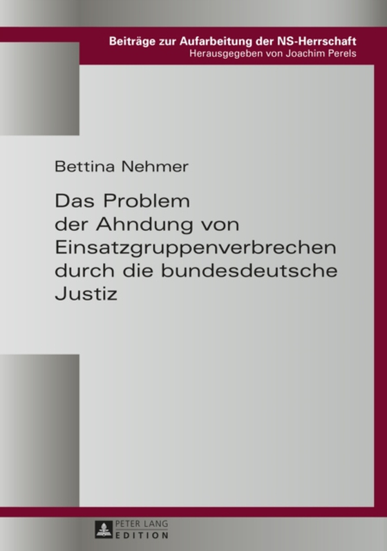 Das Problem der Ahndung von Einsatzgruppenverbrechen durch die bundesdeutsche Justiz (e-bog) af Bettina Nehmer, Nehmer