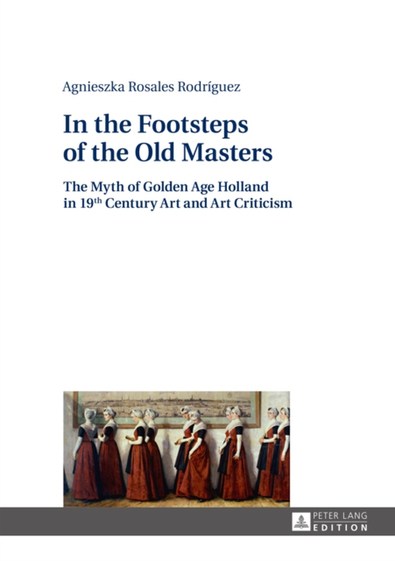 In the Footsteps of the Old Masters (e-bog) af Agnieszka Rosales Rodriguez, Rosales Rodriguez