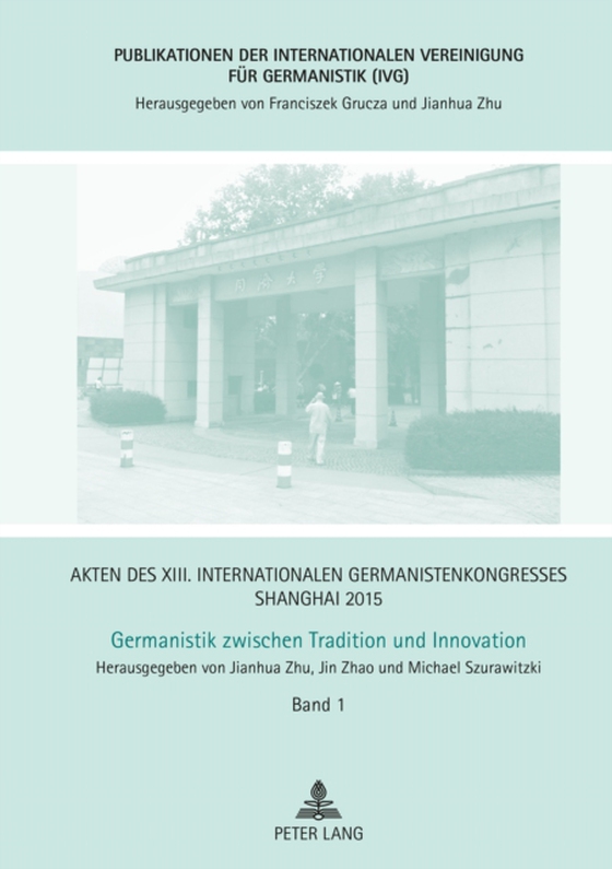 Akten des XIII. Internationalen Germanistenkongresses Shanghai 2015 – Germanistik zwischen Tradition und Innovation (e-bog) af -