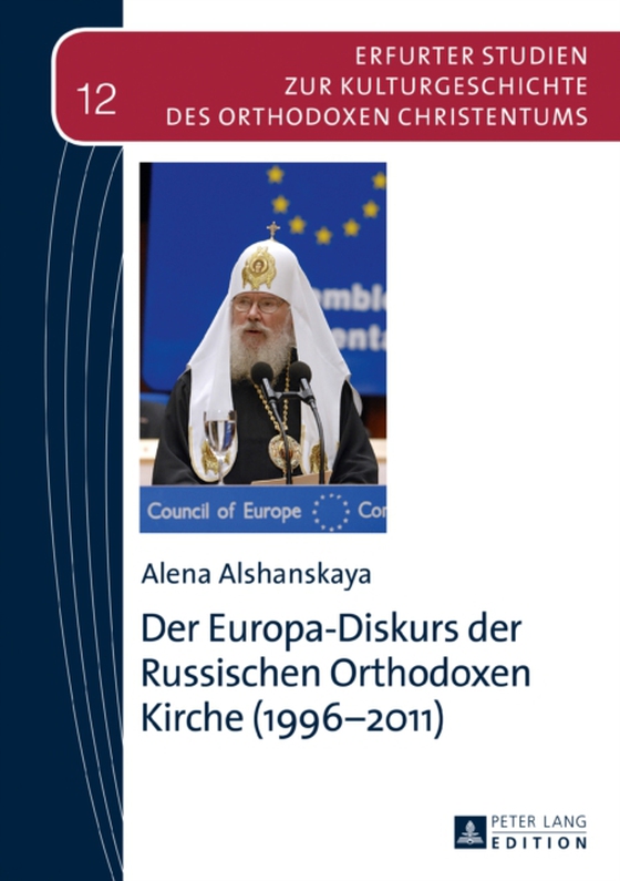 Der Europa-Diskurs der Russischen Orthodoxen Kirche (1996–2011) (e-bog) af Alena Alshanskaya, Alshanskaya