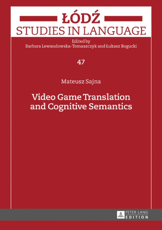 Video Game Translation and Cognitive Semantics (e-bog) af Mateusz Sajna, Sajna