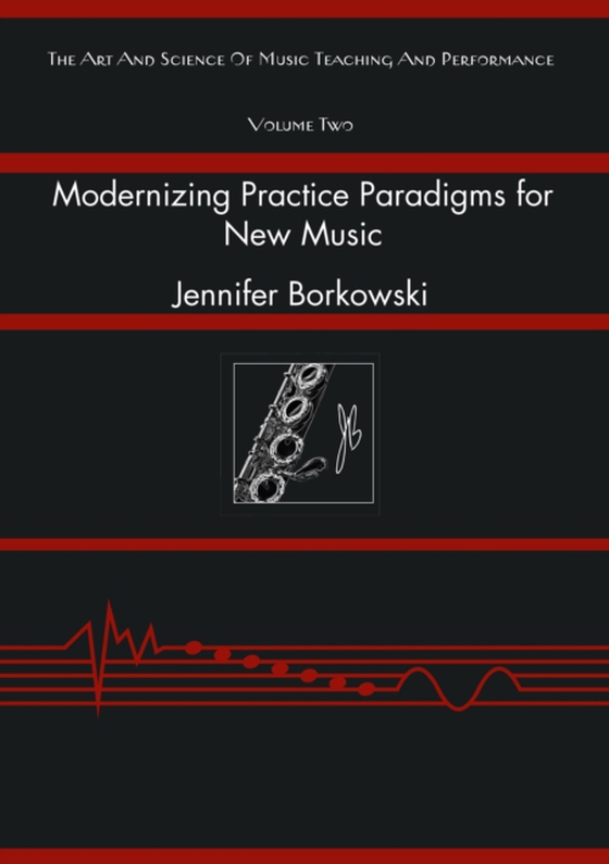 Modernizing Practice Paradigms for New Music (e-bog) af Jennifer Borkowski, Borkowski