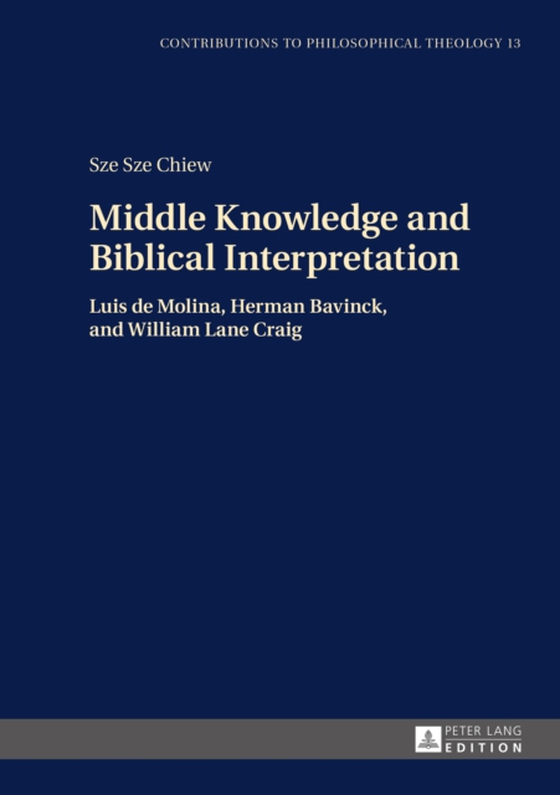 Middle Knowledge and Biblical Interpretation (e-bog) af Sze Sze Chiew, Chiew