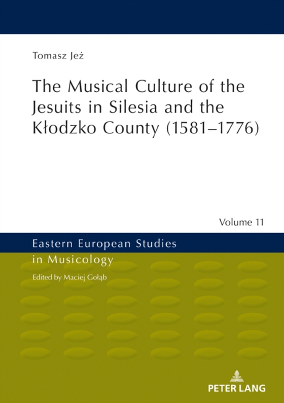 Musical Culture of the Jesuits in Silesia and the Klodzko County (1581-1776) (e-bog) af Tomasz Jez, Jez