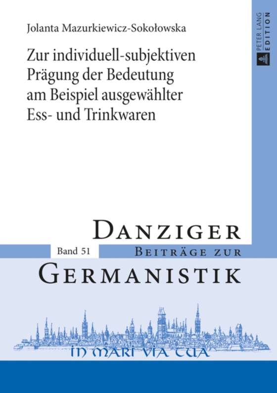 Zur individuell-subjektiven Praegung der Bedeutung am Beispiel ausgewaehlter Ess- und Trinkwaren (e-bog) af Jolanta Mazurkiewicz-Sokolowska, Mazurkiewicz-Sokolowska