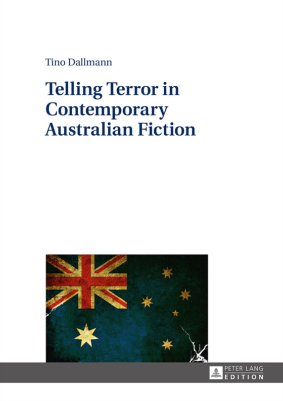 Telling Terror in Contemporary Australian Fiction (e-bog) af Tino Dallmann, Dallmann