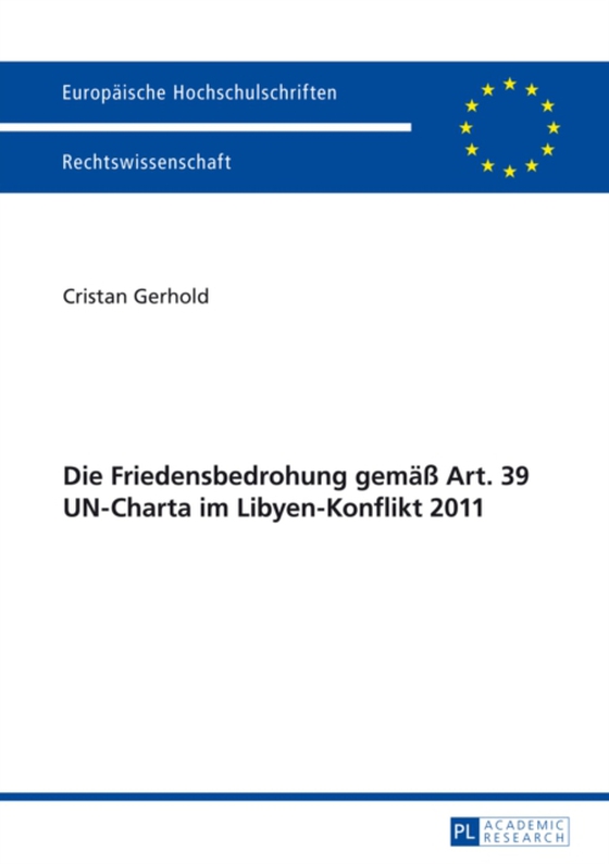 Die Friedensbedrohung gemaeß Art. 39 UN-Charta im Libyen-Konflikt 2011 (e-bog) af Cristan Gerhold, Gerhold