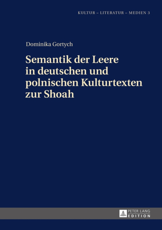 Semantik der Leere in deutschen und polnischen Kulturtexten zur Shoah (e-bog) af Dominika Gortych, Gortych