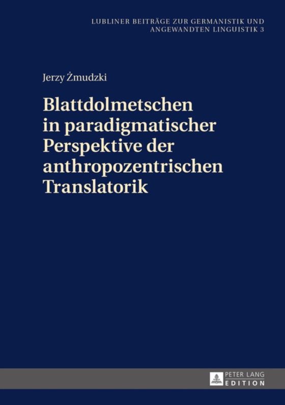 Blattdolmetschen in paradigmatischer Perspektive der anthropozentrischen Translatorik (e-bog) af Jerzy Zmudzki, Zmudzki