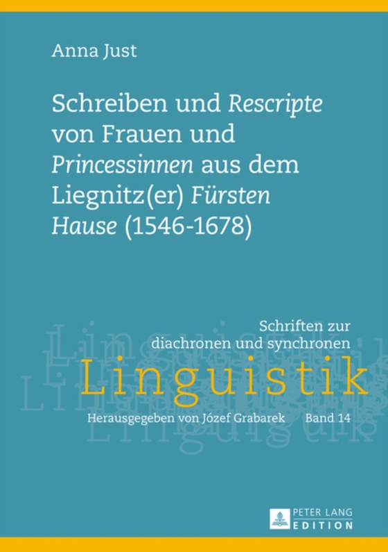 Schreiben und «Rescripte» von Frauen und «Princessinen» aus dem Liegnitz(er) «Fuersten Hause» (1546-1678) (e-bog) af Anna Just, Just