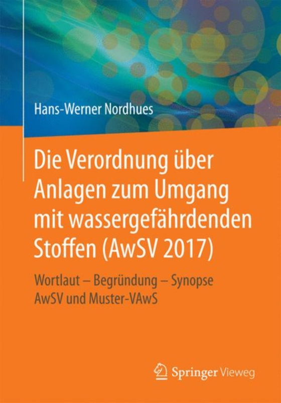 Die Verordnung über Anlagen zum Umgang mit wassergefährdenden Stoffen (AwSV 2017)