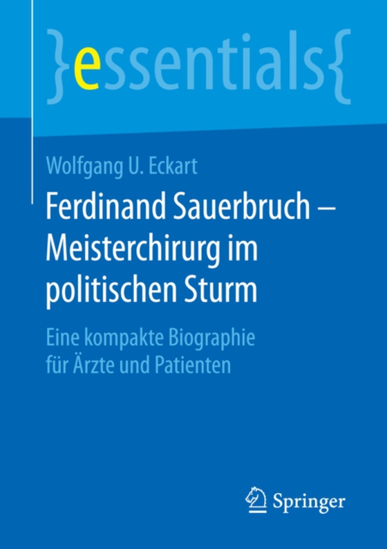 Ferdinand Sauerbruch – Meisterchirurg im politischen Sturm (e-bog) af Eckart, Wolfgang U.