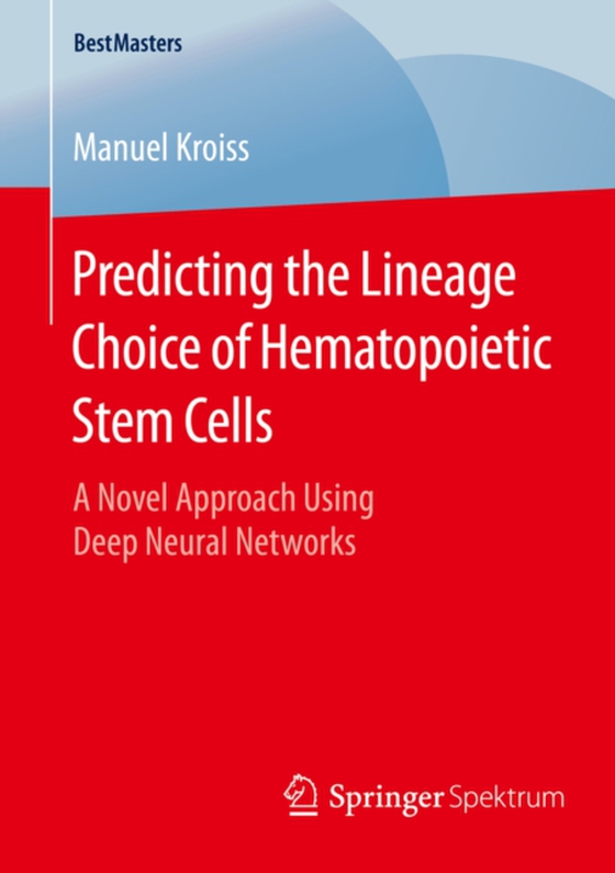 Predicting the Lineage Choice of Hematopoietic Stem Cells (e-bog) af Kroiss, Manuel