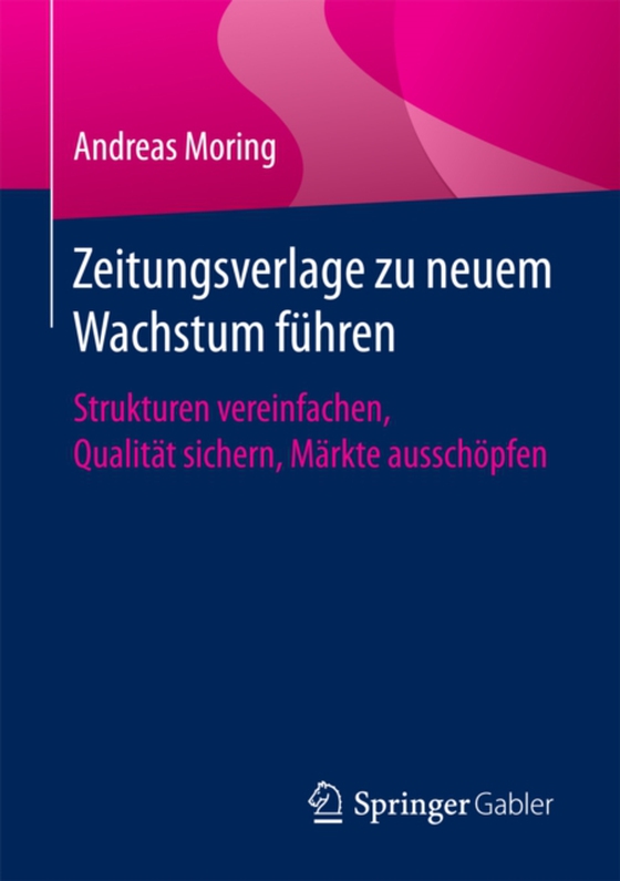 Zeitungsverlage zu neuem Wachstum führen (e-bog) af Moring, Andreas