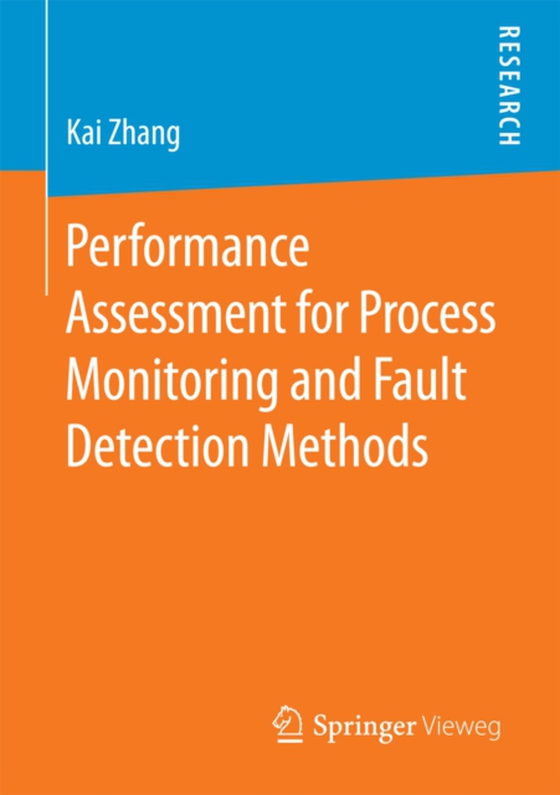 Performance Assessment for Process Monitoring and Fault Detection Methods (e-bog) af Zhang, Kai