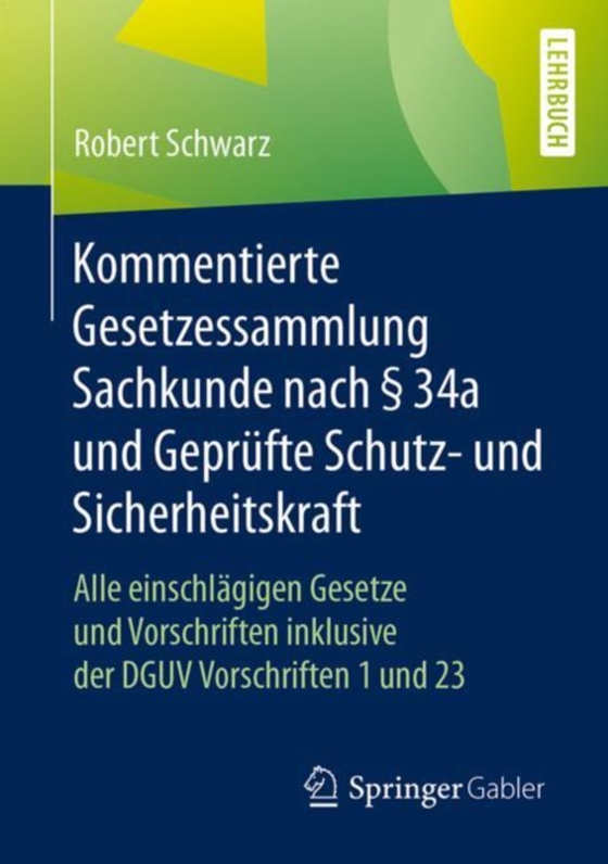 Kommentierte Gesetzessammlung Sachkunde nach § 34a und Geprüfte Schutz- und Sicherheitskraft (e-bog) af Schwarz, Robert