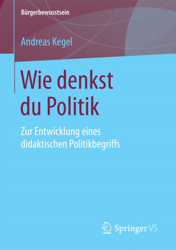 Wie denkst du Politik (e-bog) af Kegel, Andreas