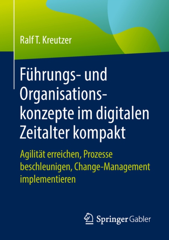 Führungs- und Organisationskonzepte im digitalen Zeitalter kompakt (e-bog) af Kreutzer, Ralf T.