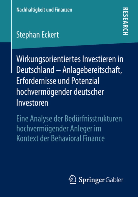 Wirkungsorientiertes Investieren in Deutschland – Anlagebereitschaft, Erfordernisse und Potenzial hochvermögender deutscher Investoren (e-bog) af Eckert, Stephan