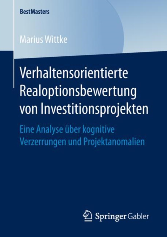 Verhaltensorientierte Realoptionsbewertung von Investitionsprojekten (e-bog) af Wittke, Marius